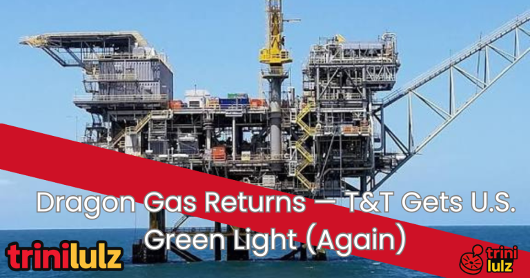 Dragon Gas Returns — T&T Gets U.S. Green Light (Again)